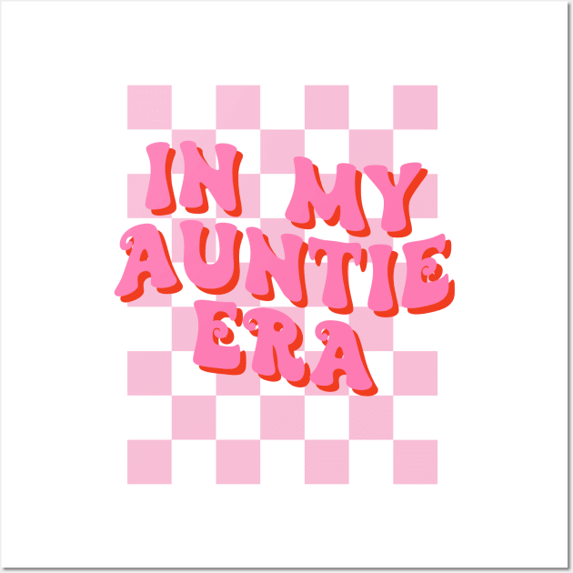 In my Auntie Era Retro Funny Aunt Wall Art by unaffectedmoor